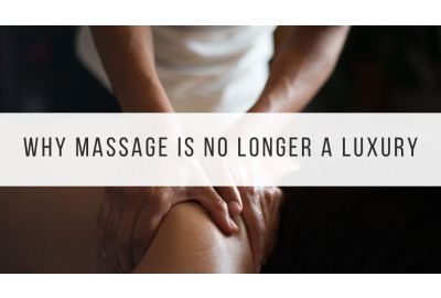 Why Massage is No Longer a Luxury